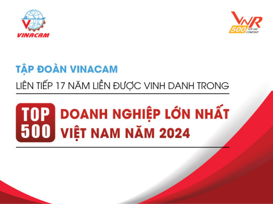 17 năm liên tiếp Vinacam được vinh danh trong TOP 500 doanh nghiệp lớn nhất Việt Nam